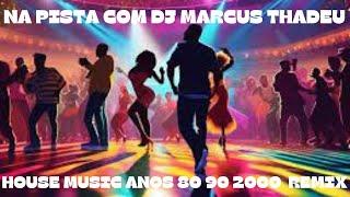 LIVE DJ MARCUS THADEU ( HOUSE MUSIC ANOS 80 90 2000 REMIX )