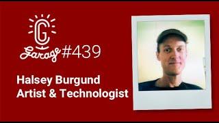 CG Garage Podcast | Halsey Burgund — Artist & Technologist