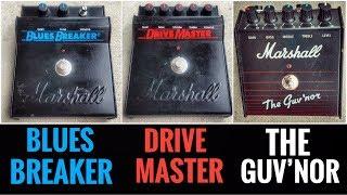 Which vintage Marshall Distortion Pedal should I buy? Blues Breaker Vs Drive Master Vs Guvnor