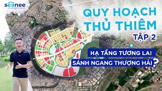 Khu đô thị Thủ Thiêm: Hạ tầng tương lai & CHI TIẾT quy hoạch từng phân khu | Tập 2 | SEENEE.VN