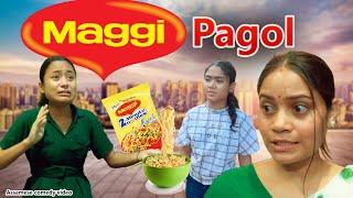 Maggi pagol | Assamese comedy video | Assamese funny video