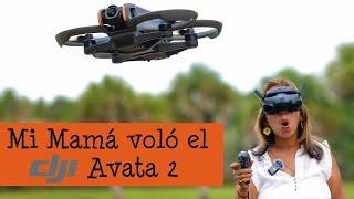 Mi Mamá voló el DJI Avata 2 - Vuela Super Facil