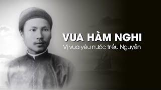 Vua Hàm Nghi vị vua yêu nước triều nguyễn|Được Tôn Thát Thuyết và Nguyễn Văn Tường lập nên|Lisuvina