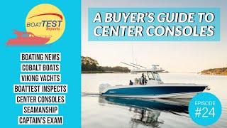 A Buyer's Guide to Center Consoles: Episode #24 of BoatTEST Reports