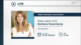 Bate-papo com Barbara Rosenberg - Advogada