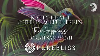 SUNDAY CHILL PICK: Katty Heath & The Peaceful Trees - True Happiness (Lokah Samastah) [PureBliss]