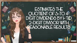 MATH 4 Q1 LESSON 13 ESTIMATES THE QUOTIENT WITH REASONABLE RESULT