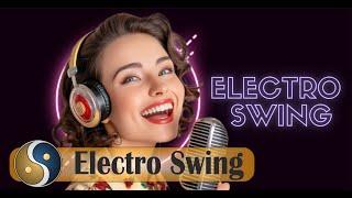 Electro Swing Heaven  | Best Quality Songs to Keep You Dancing All Night!