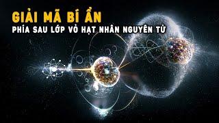 Nghiên cứu tiết lộ những bí ẩn vũ trụ bên dưới lớp vỏ hạt nhân nguyên tử | Khoa Học và Khám Phá