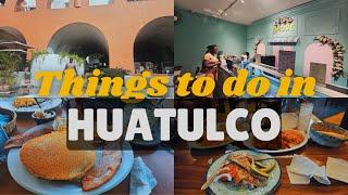 A Chill Day in Huatulco Oaxaca Mexico || Things to do in Huatulco