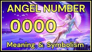 Angel Number 0000 – Meaning and Symbolism 