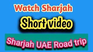 Full Watch Sharjah / Sharjah UAE Road trip | waheed275tech