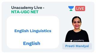 English Linguistics | English | Unacademy Live - NTA UGC NET |  Preeti Mandyal