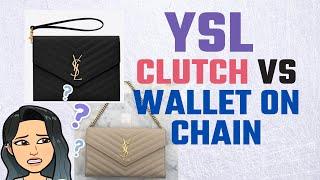 YSL Saint Laurent Comparison CLUTCH OR WALLET ON CHAIN ⁉️⁉️⁉️- YSL Handbag Review