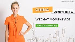 WeChat Moment Ads - Ashley Talks 47 - China Marketing Expert - Ashley Galina Dudarenok