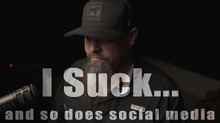 I suck... and so does Social Media