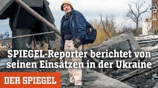 Ukraine: SPIEGEL-Reporter berichtet von seinen Einsätzen im Kriegsgebiet | DER SPIEGEL