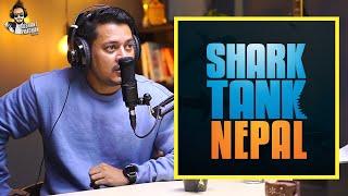 Why Sanjog Koirala is Scared about Shark Tank in Nepal | Sushant Pradhan Podcast