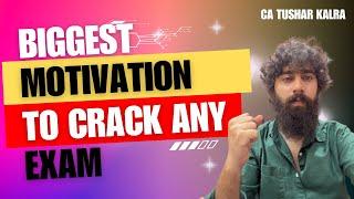 Biggest motivation to crack any exam | By CA Tushar Kalra