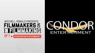 FilmMakers on FilmMaking Podcast |  EP7 Condor Entertainment