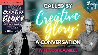 349 - Carried By Creative Glory | Glorifying God Through Creativity | The Thriving Christian Artist