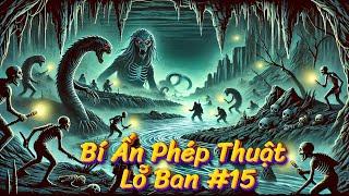 Những Câu Chuyện Huyền Bí Về Phép Thuật Lỗ Ban | Phần 15