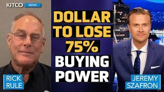 ‘U.S. Dollar Will Lose 75% of Value’- Here's What To Buy | Rick Rule