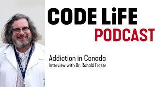 Addiction in Canada - Interview with Dr. Ronald Fraser