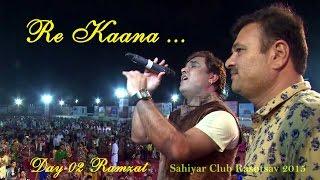 Kirtidan Gadhvi   Re Kaana Day 2 Sahiyar Club 2015 New HD