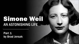 Simone Weil: An Astonishing Life (P1) - by Brad Jersak