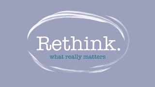 Rethink: What Really Matters 8/23/20