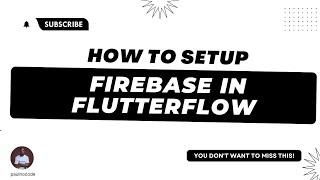 How to setup firebase in flutterflow