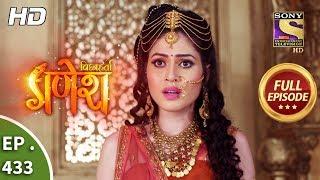 Vighnaharta Ganesh - Ep 433 - Full Episode - 18th April, 2019