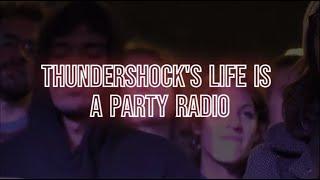 THUNDERSHOCK's Life Is A Party Radio  -  Episode 1