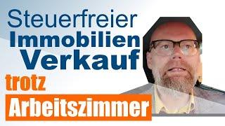 Steuerfreier Immobilienverkauf trotz Arbeitszimmer?