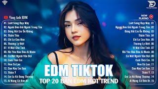 Lướt Sóng Đạp Mây Remix BXH Nhạc Trẻ Remix Hót Tiktok  Top 20 Bản EDM Triệu View Hay Hơn Bản Gốc