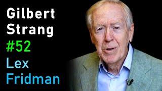 Gilbert Strang: Linear Algebra, Teaching, and MIT OpenCourseWare | Lex Fridman Podcast #52