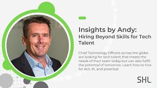 Insights by Andy: Hiring Beyond Skills for Tech Talent