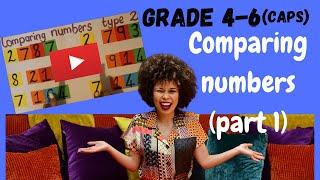 Comparing Numbers (part 1) (2020) | CAPS | Grade 4 5 6 Mathematics