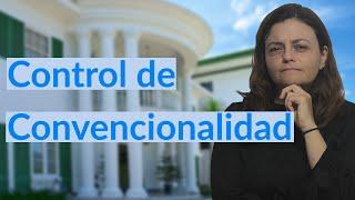 ¿Qué es el Control Convencionalidad? Corte IDH