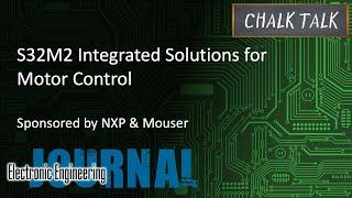 S32M2 Integrated Solutions for Motor Control -- NXP and Mouser Electronics