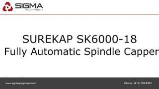 SUREKAP SK6000-18 Fully Automatic Spindle Capper