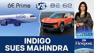 Battle over "6E": Why Airline Indigo is Suing Automaker Mahindra | Vantage with Palki Sharma