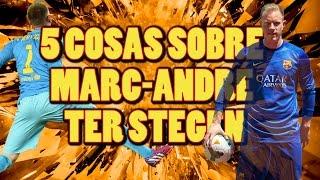 5 Cosas sobre TER STEGEN | Conoce a nuestro GERMANO | FELIZ CUMPLEAÑOS Marc-André