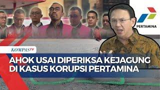 Ahok Usai Diperiksa Kejagung Terkait Korupsi Pertamina, Singgung Soal Pengelolaan Minyak Mentah