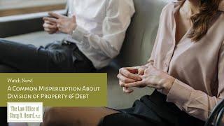 A Common Misperception About Division of Property & Debt in Washington State