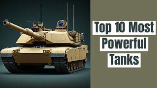 Top 10 Most Powerful Tanks in the World 2024