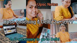 Upsc coaching కి Delhi(ఢిల్లీ) వెళ్ళాలా??||UPSC coaching Notes||Telugu (తెలుగులో)||study vlog