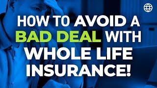 HOW to Avoid a Bad Deal with Whole Life Insurance!