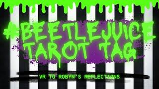 #Beetlejuicetarottag VR to @RobynsReflections